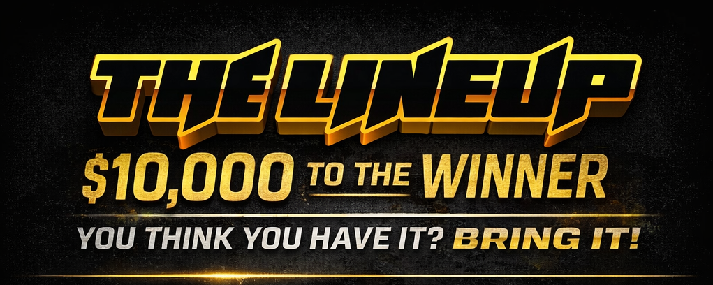 THE LINEUP - $10,000 TO THE WINNER